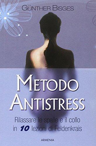 Metodo Antistress: Rilassare Spalle e Collo con il Metodo Feldenkrais