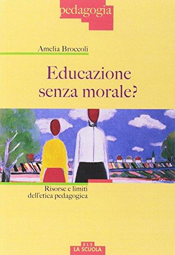 Educazione senza morale? Risorse e limiti dell'etica pedagogica