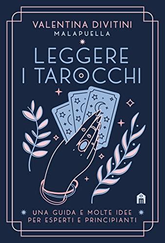 Leggere i Tarocchi: Guida Pratica per Esperti e Principianti