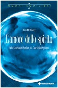 L'amore dello spirito. Dalle costellazioni familiari alle costellazioni spirituali