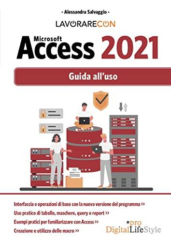 Lavorare con Microsoft Access 2021. Guida all'uso