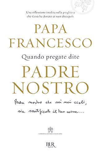 Quando pregate dite Padre nostro
