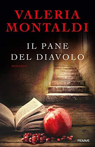 Il pane del diavolo - Valeria Montaldi - Piemme