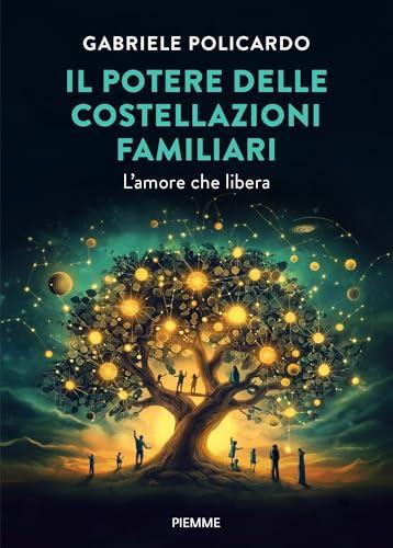 Il potere delle costellazioni familiari: L'amore che libera
