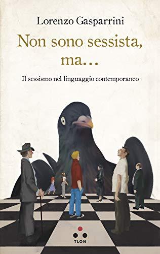 Non sono sessista, ma...: Il sessismo nel linguaggio contemporaneo (Numeri primi)