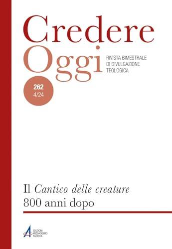 Credereoggi. Il «Cantico delle creature» 800 anni dopo (Vol. 262)
