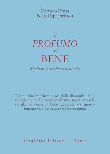 Il profumo del bene. Meditare è cambiare il mondo