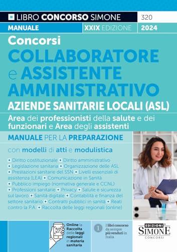 Concorsi Collaboratore e Assistente Amministrativo Aziende Sanitarie Locali - Manuale per la preparazione con modelli di atti e modulistica