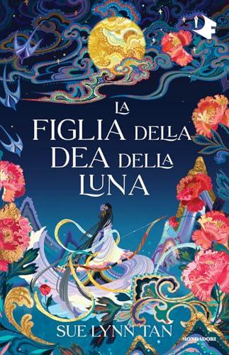 La Figlia della Dea della Luna - Sue Lynn Tan - Mondadori