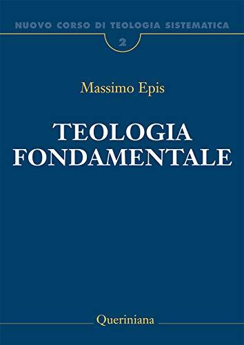 Teologia Fondamentale: La Ratio della Fede Cristiana