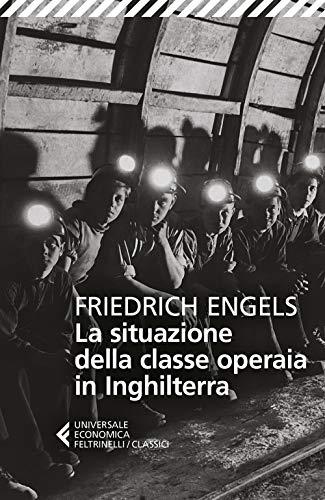 La situazione della classe operaia in Inghilterra (Italian Edition)