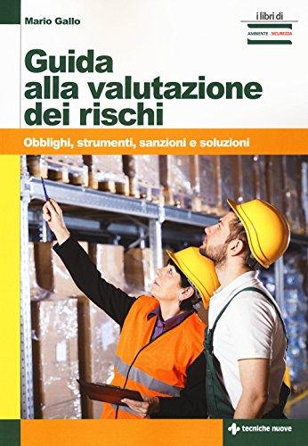 Guida alla valutazione dei rischi. Obblighi, strumenti, sanzioni e soluzioni