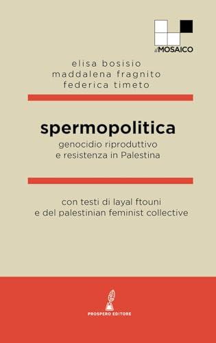 Spermopolitica. Genocidio riproduttivo e resistenza in Palestina