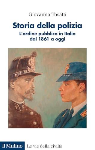 Storia della polizia: l'ordine pubblico in Italia dal 1861 a oggi