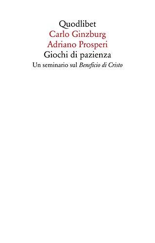 Giochi di pazienza. Un seminario sul «Beneficio di Cristo»