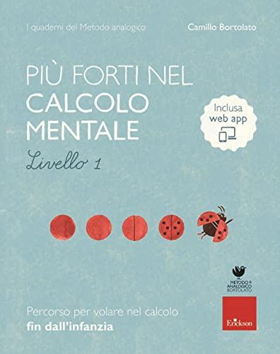 Più forti nel calcolo mentale. I quaderni del metodo analogico. Livello 1. Con app: Vol. 1