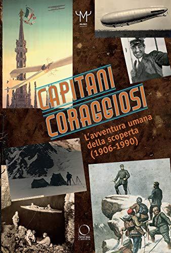 Capitani Coraggiosi: L'Avventura Umana della Scoperta (1906-1990)