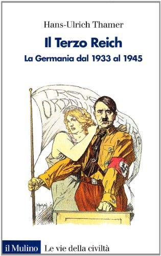 Il terzo Reich. La Germania dal 1933 al 1945