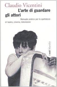 L'arte di Guardare gli Attori: Manuale Pratico per lo Spettatore