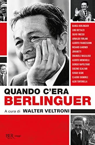 Quando c'era Berlinguer - Walter Veltroni
