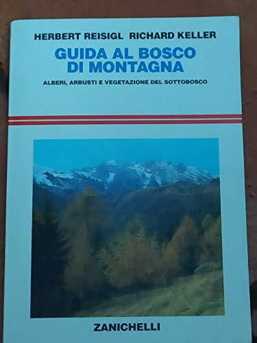 Guida al bosco di montagna. Alberi, arbusti e vegetazione del sottobosco