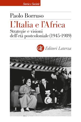 L'Italia e l'Africa: Strategia e visioni dell'età postcoloniale