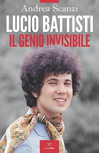 Lucio Battisti il genio invisibile - Andrea Scanzi