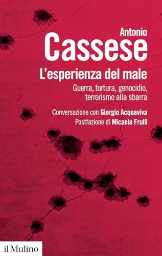 L'esperienza del male. Guerra, tortura, genocidio, terrorismo alla sbarra. Conversazione con Giorgio Acquaviva
