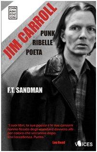 Jim Carroll: Poeta, Punk, Ribelle - La Biografia Definitiva