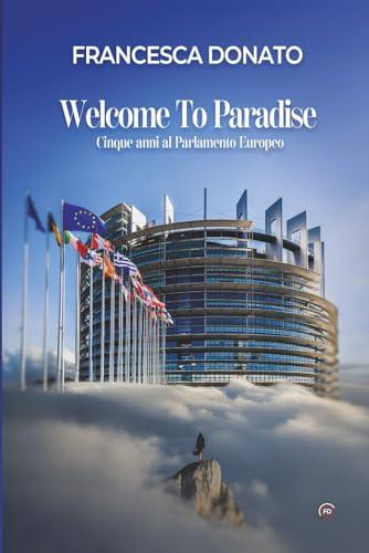 Welcome to Paradise: Cinque anni al Parlamento Europeo