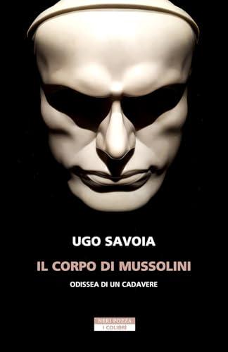 Il corpo di Mussolini. Odissea di un cadavere
