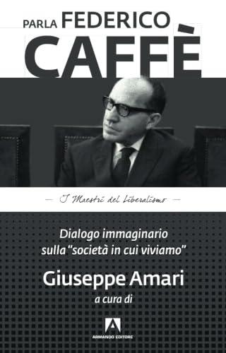 Parla Federico Caffè. Dialogo immaginario sulla «società in cui viviamo»