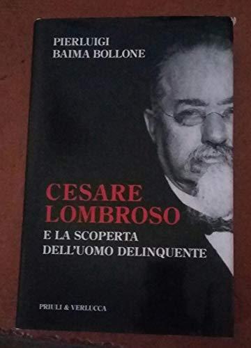 Cesare Lombroso e la scoperta dell'uomo delinquente