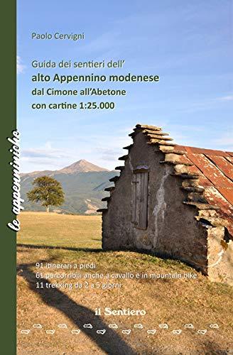 Guida dei sentieri dell'Alto Appennino Modenese: Dal Cimone all'Abetone con Cartina