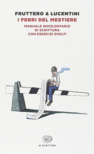 I ferri del mestiere. Manuale involontario di scrittura con esercizi svolti