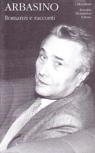 Romanzi e racconti - Alberto Arbasino (Mondadori, edizione Meridiani)