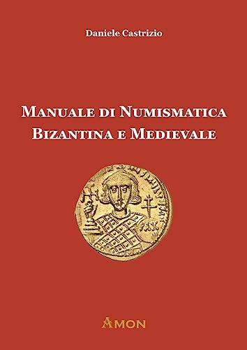 Manuale di Numismatica Bizantina e Medievale