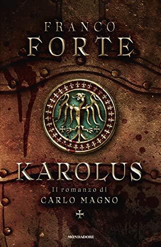 Karolus: Il Romanzo di Carlo Magno - Franco Forte