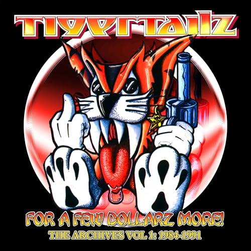 Tigertailz - For A Few Dollarz More: The Archive Volume 1