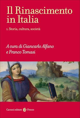 Il Rinascimento in Italia. Storia, cultura, società (Vol. 1)