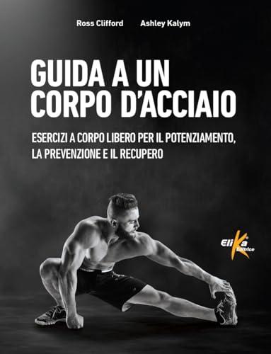 Guida a un corpo d'acciaio: esercizi a corpo libero per il potenziamento