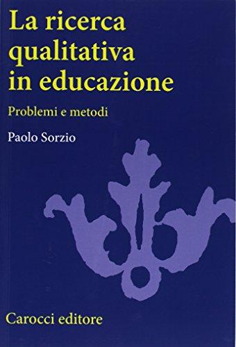 La ricerca qualitativa in educazione: problemi e metodi