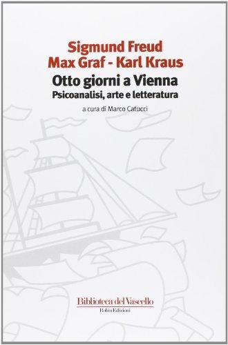 Otto giorni a Vienna. Psicoanalisi, arte e letteratura