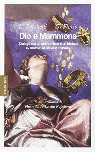 Dio e Mammona. Dialogo tra un economista e un biblista su economia, etica e mercato