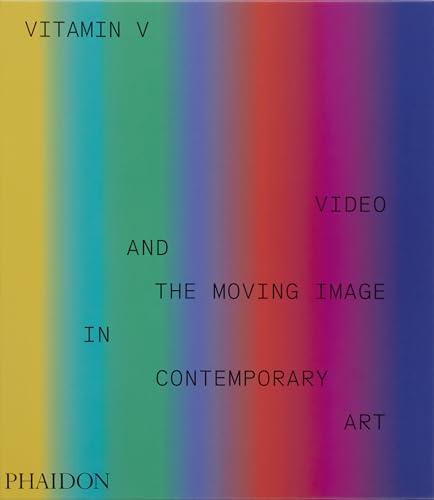 Vitamin V: Video and the Moving Image in Contemporary Art - Esplorazione Definitiva dell'Arte Video Contemporanea