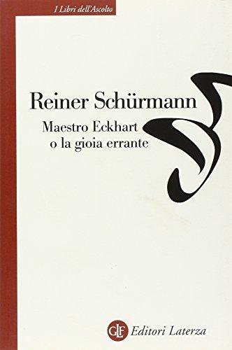 Maestro Eckhart, o La gioia errante: sermoni tedeschi tradotti e commentati
