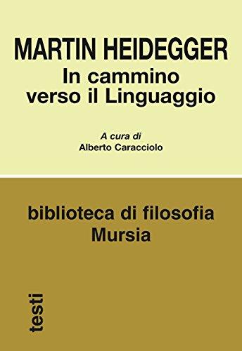 In cammino verso il linguaggio - Martin Heidegger - Mursia