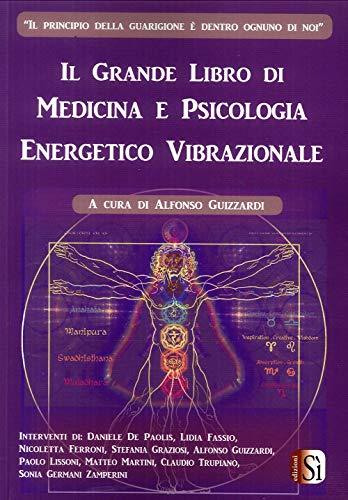 Il grande libro di medicina e psicologia energetico vibrazionale (Vol. 1)