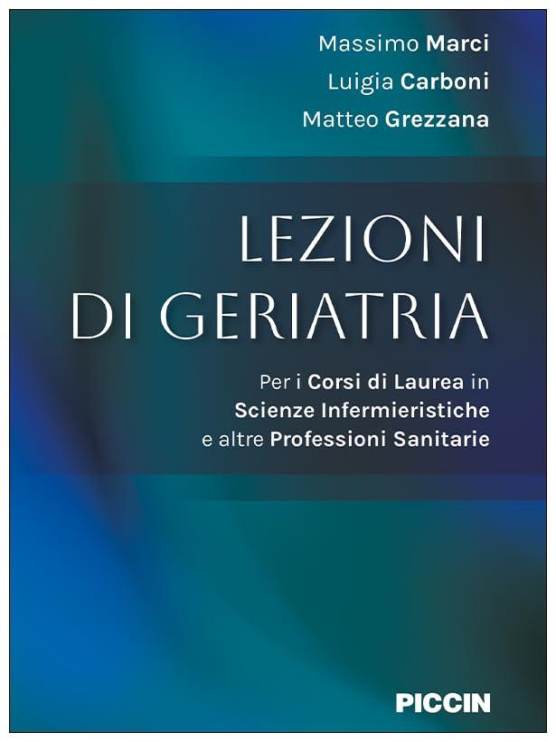 Lezioni di Geriatria. Per i corsi di laurea in scienze infermieristiche e altre professioni sanitarie