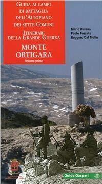 Guida ai campi di battaglia dell'Altopiano dei Sette Comuni. Monte Ortigara (Vol. 1)